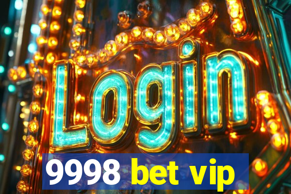 9998 bet vip