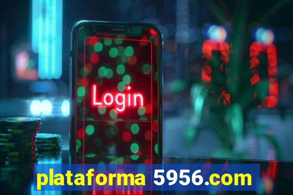 plataforma 5956.com