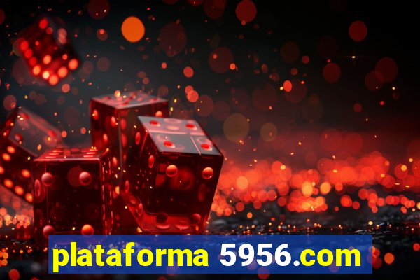 plataforma 5956.com