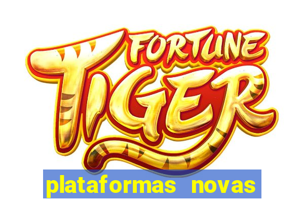 plataformas novas do jogo do tigrinho