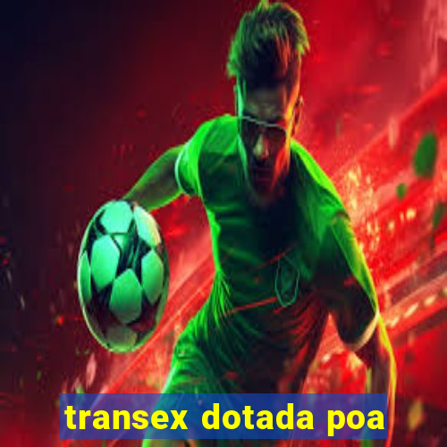 transex dotada poa