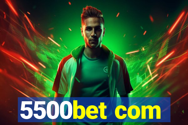 5500bet com