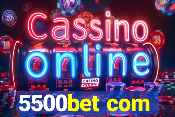 5500bet com