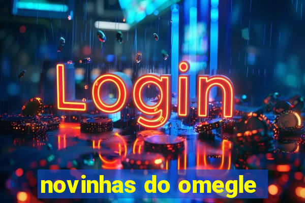 novinhas do omegle