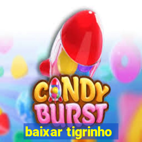 baixar tigrinho