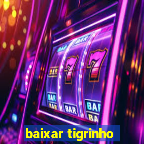 baixar tigrinho