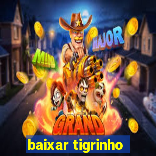 baixar tigrinho