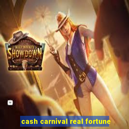 cash carnival real fortune