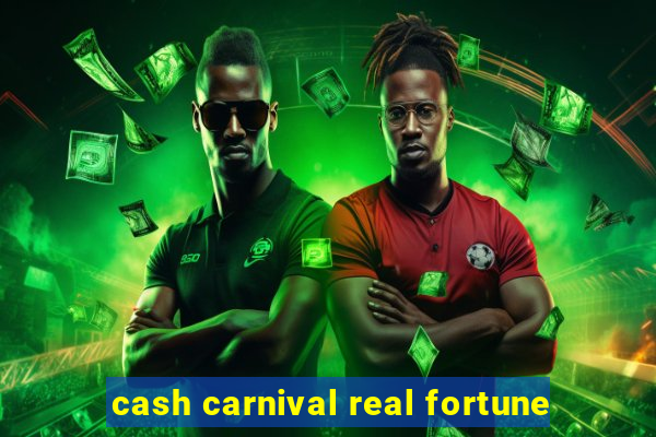 cash carnival real fortune