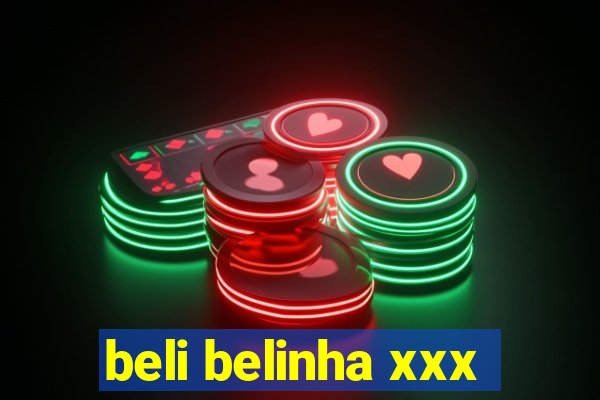 beli belinha xxx