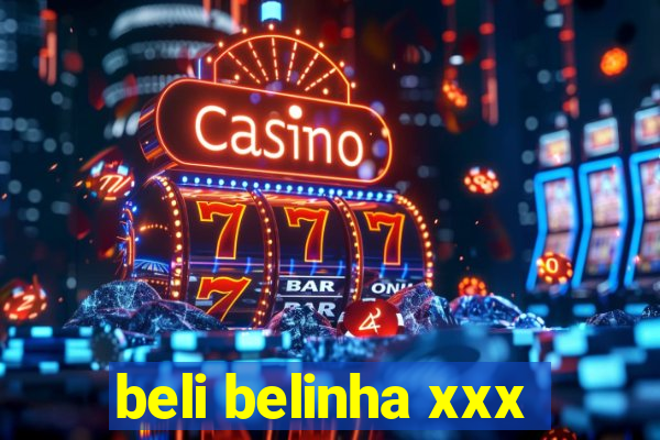 beli belinha xxx