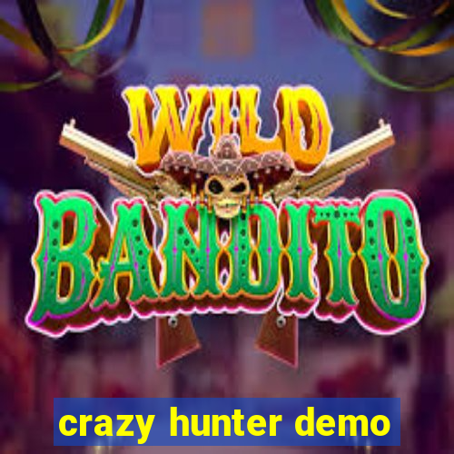 crazy hunter demo