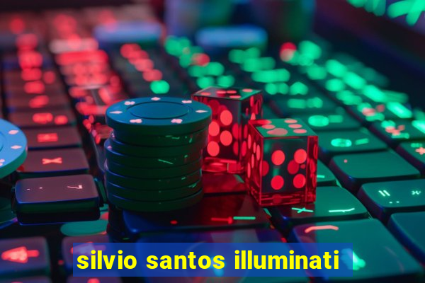 silvio santos illuminati