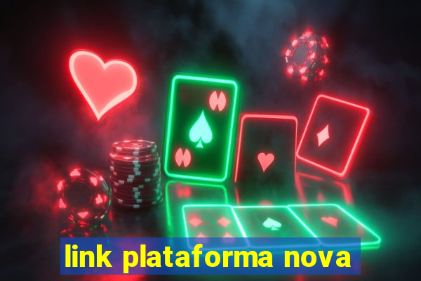 link plataforma nova