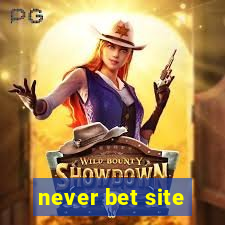 never bet site