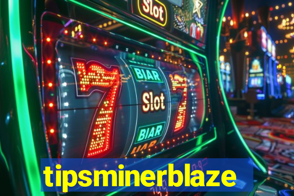 tipsminerblaze