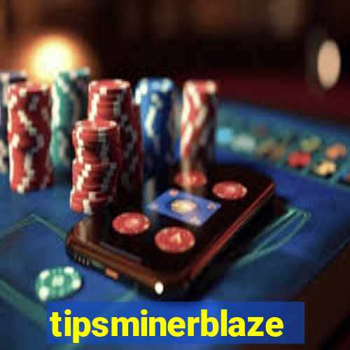 tipsminerblaze