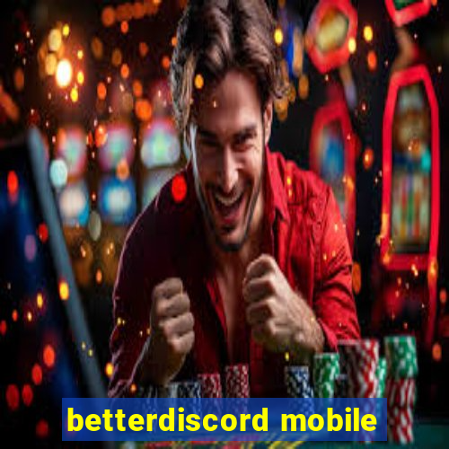 betterdiscord mobile