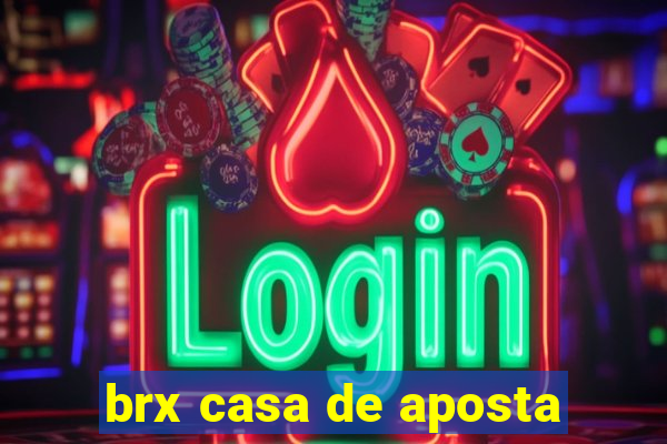 brx casa de aposta