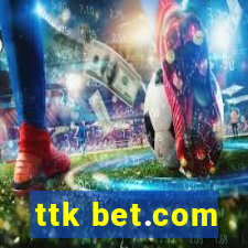 ttk bet.com