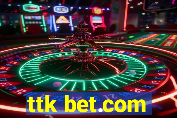 ttk bet.com