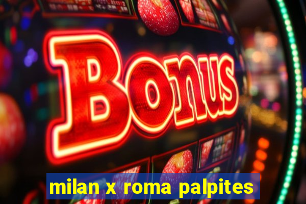 milan x roma palpites