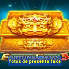 fotos de presente fake