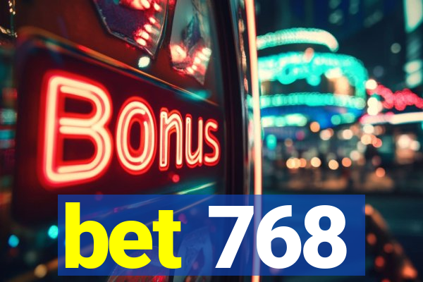 bet 768