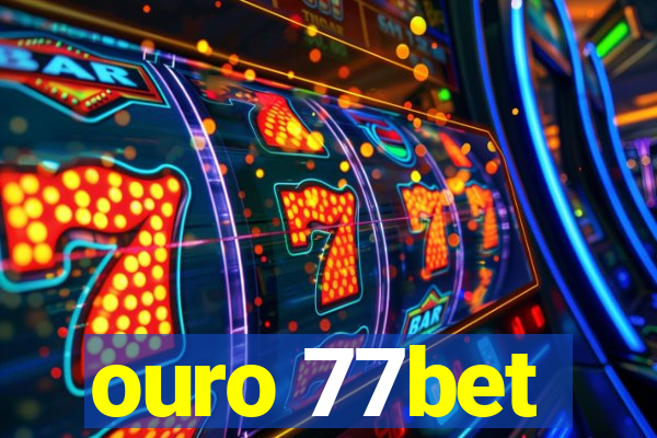 ouro 77bet