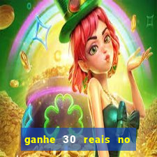 ganhe 30 reais no cadastro cassino