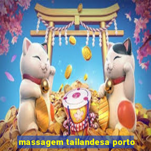 massagem tailandesa porto