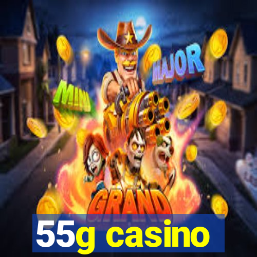 55g casino