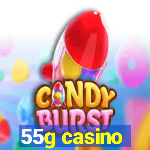 55g casino