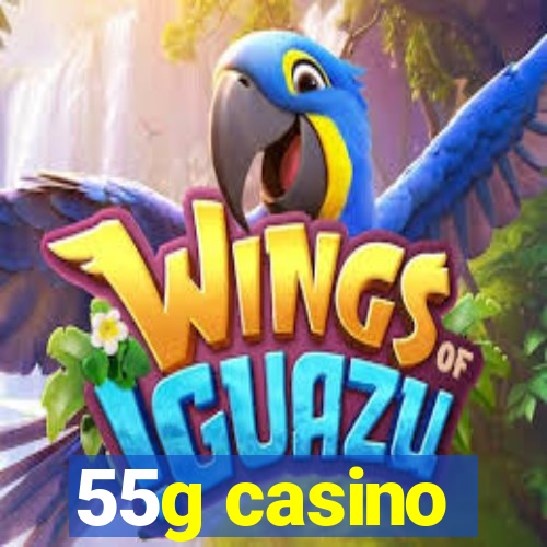 55g casino