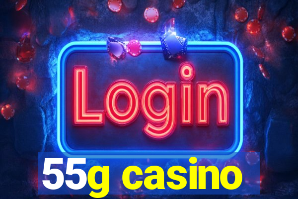 55g casino