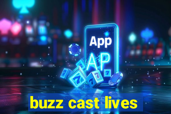 buzz cast lives