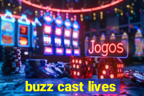 buzz cast lives