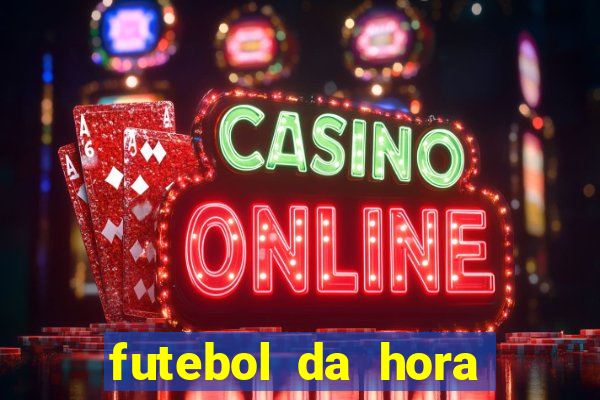 futebol da hora 3.7 ao vivo