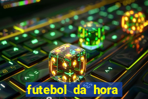 futebol da hora 3.7 ao vivo