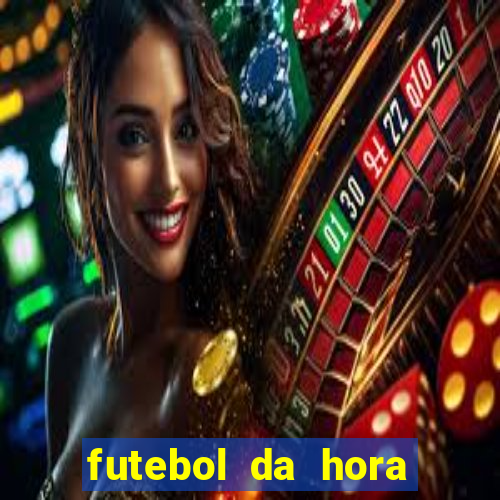 futebol da hora 3.7 ao vivo