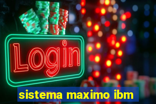 sistema maximo ibm