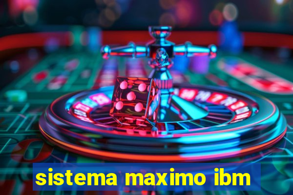 sistema maximo ibm