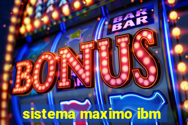 sistema maximo ibm