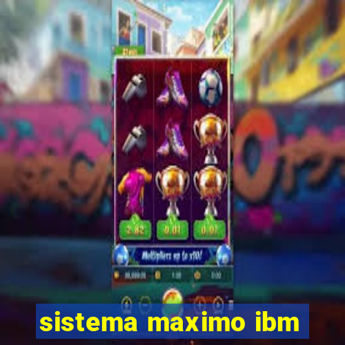 sistema maximo ibm