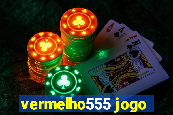 vermelho555 jogo