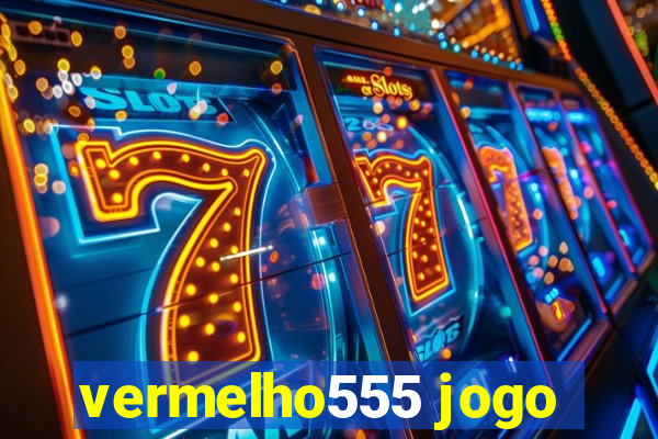 vermelho555 jogo