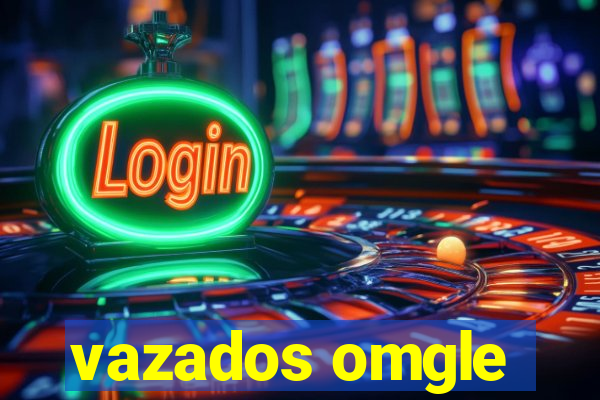 vazados omgle