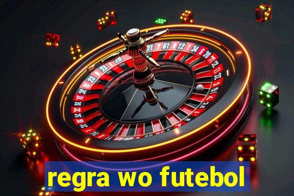 regra wo futebol