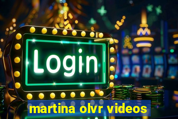 martina olvr videos