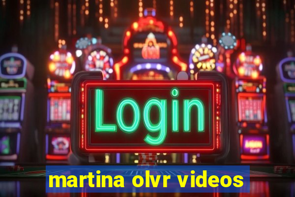 martina olvr videos